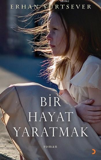 Bir Hayat Yaratmak - Erhan Yurtsever | Yeni ve İkinci El Ucuz Kitabın 