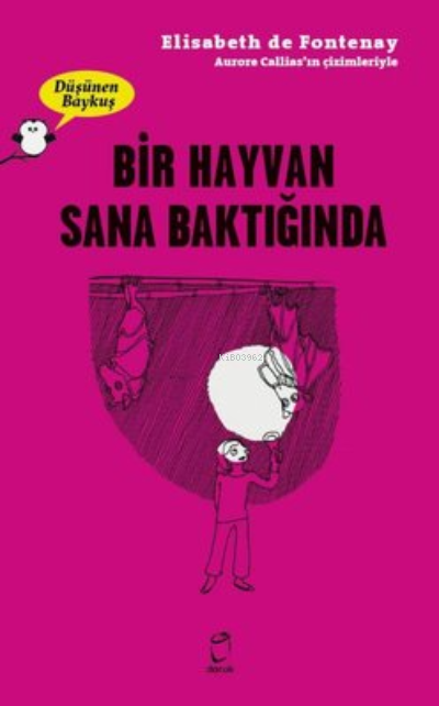 Bir Hayvan Sana Baktiğinda - Düşünen Baykuş - Elisabeth De Fontenay | 