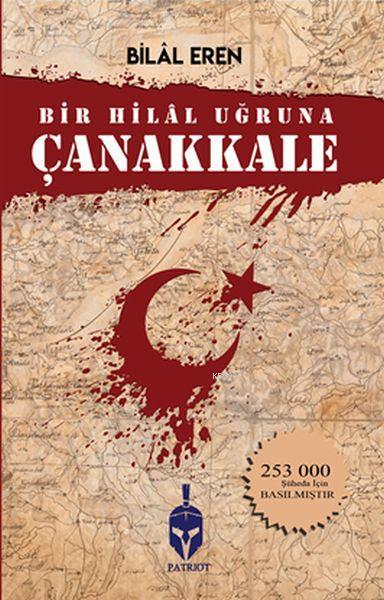 Bir Hilal Uğruna Çanakkale - Bilal Eren | Yeni ve İkinci El Ucuz Kitab