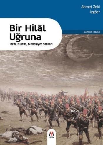 Bir Hilal Uğruna - Ahmet Zeki İzgöer | Yeni ve İkinci El Ucuz Kitabın 