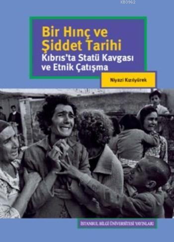 Bir Hınç Ve Şiddet Tarihi - Niyazi Kızılyürek | Yeni ve İkinci El Ucuz