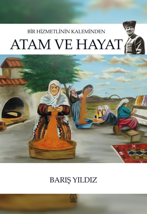 Bir Hizmetlinin Kaleminden Atam ve Hayat - Barış Yıldız | Yeni ve İkin