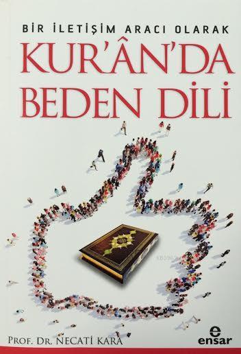 Bir İletişim Aracı Olarak Kur'an'da Beden Dili - Necati Kara | Yeni ve