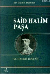 Bir İslamcı Düşünür Said Halim Paşa - M. Hanefi Bostan | Yeni ve İkinc