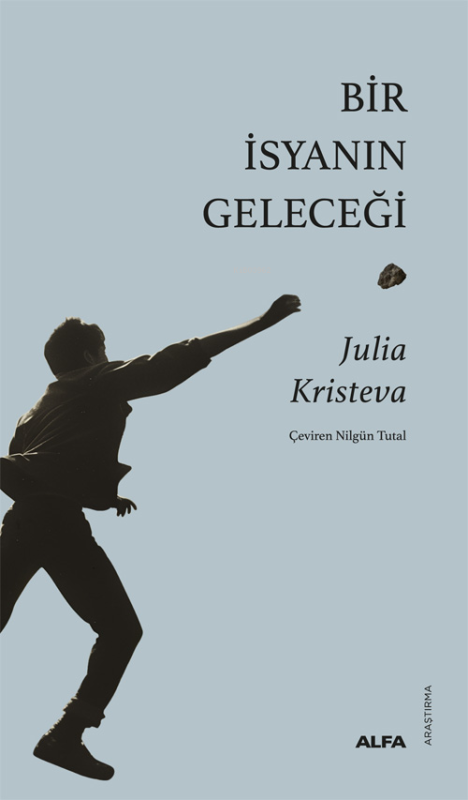 Bir İsyanın Geleceği - Julia Kristeva | Yeni ve İkinci El Ucuz Kitabın