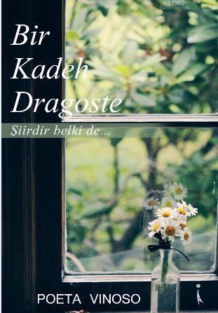 Bir Kadeh Dragoste Şiirdir Belki de... - Poeto Vinoso | Yeni ve İkinci