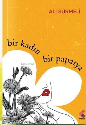 Bir Kadın Bir Papatya - Ali Sürmeli | Yeni ve İkinci El Ucuz Kitabın A