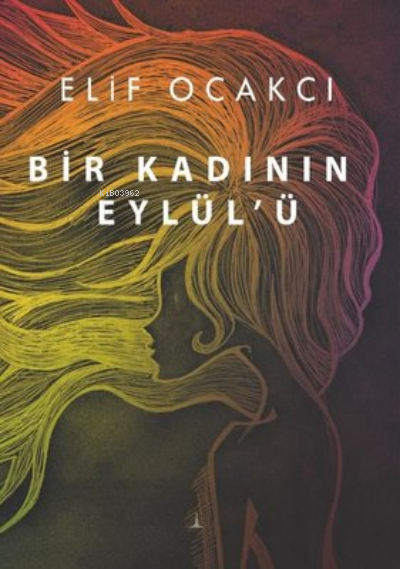 Bir Kadının Eylül'ü - Elif Ocakcı | Yeni ve İkinci El Ucuz Kitabın Adr