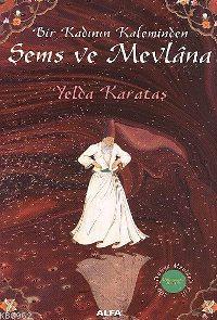 Şems ve Mevlâna - Yelda Karataş | Yeni ve İkinci El Ucuz Kitabın Adres