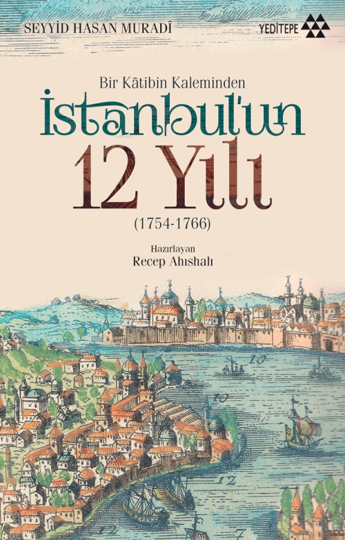 Bir Katibin Kaleminden İstanbul'un 12 Yılı - Seyyid Hasan Muradi | Yen