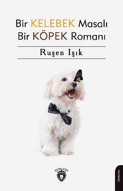 Bir Kelebek Masalı Bir Köpek Romanı - Ruşen Işık | Yeni ve İkinci El U