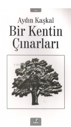 Bir Kentin Çınarları - Aydın Kaşkal | Yeni ve İkinci El Ucuz Kitabın A