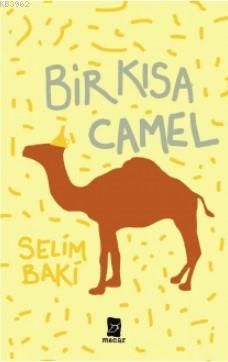 Bir Kısa Camel - Selim Baki | Yeni ve İkinci El Ucuz Kitabın Adresi