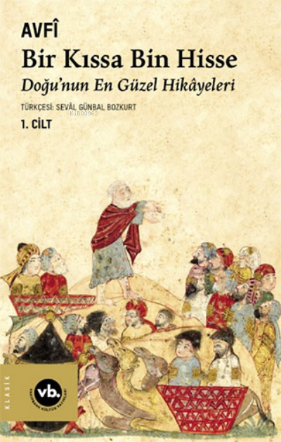 Bir Kıssa Bin Hisse 1.Cilt - Avfi (Nûrüddîn Muhammed b. Muhammed b. Ya