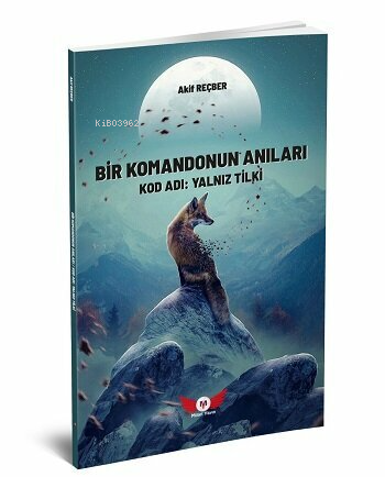 Bir Komandonun Anıları;Kod Adı: Yalnız Tilki - Akif Reçber | Yeni ve İ