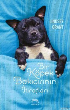 Bir Köpek Bakıcısının İtirafları - Lindsey Grant | Yeni ve İkinci El U