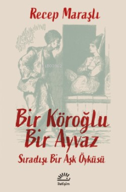 Bir Köroğlu Bir Ayvaz - Recep Maraşlı | Yeni ve İkinci El Ucuz Kitabı