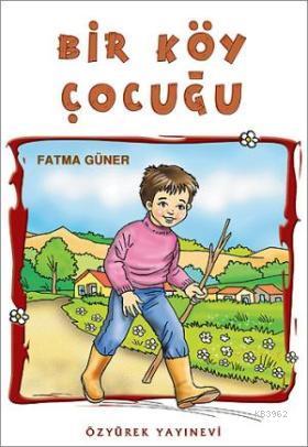 Bir Köy Çocuğu - Fatma Güner | Yeni ve İkinci El Ucuz Kitabın Adresi