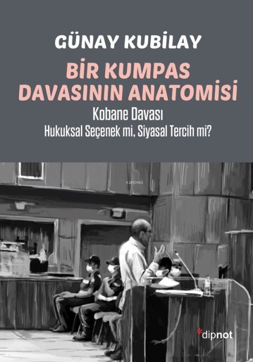 Bir Kumpas Davasının Anatomisi - GÜNAY KUBİLAY | Yeni ve İkinci El Ucu