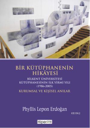 Bir Kütüphanenin Hikâyesi - Phyllis Lepon Erdoğan | Yeni ve İkinci El 