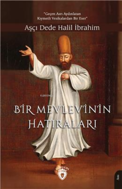 Bir Mevlevinin Hatıraları - Aşçı Dede Halil İbrahim | Yeni ve İkinci E