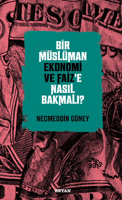 Bir Müslüman Ekonomi ve Faiz'e Nasıl Bakmalı? - Necmettin Güney | Yeni