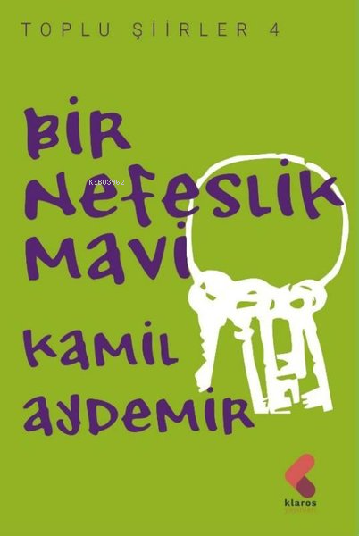 Bir Nefeslik Mavi - Toplu Şiirler 4 - Kâmil Aydemir | Yeni ve İkinci E