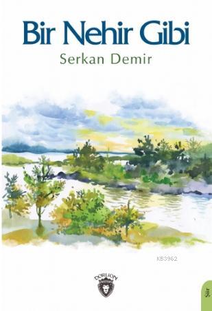 Bir Nehir Gibi - Serkan Demir | Yeni ve İkinci El Ucuz Kitabın Adresi