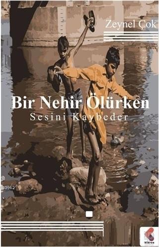 Bir Nehir Ölürken Sesini Kaybeder - Zeynel Çok | Yeni ve İkinci El Ucu