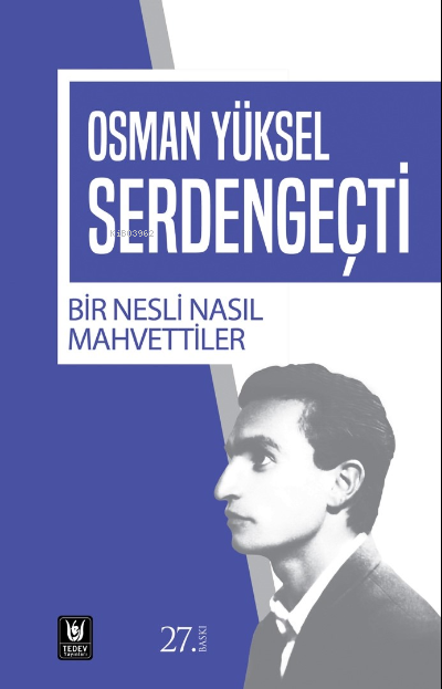 Bir Nesli Nasıl Mahvettiler - Osman Yüksel Serdengeçti | Yeni ve İkinc