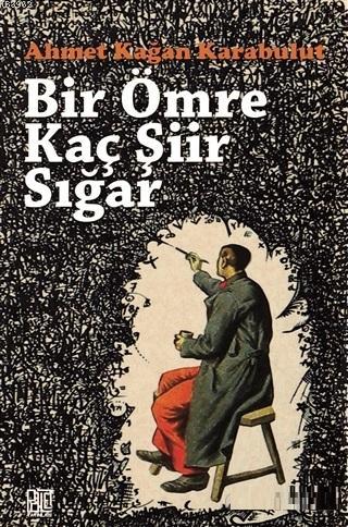 Bir Ömre Kaç Şiir Sığar - Ahmet Kağan Karabulut | Yeni ve İkinci El Uc