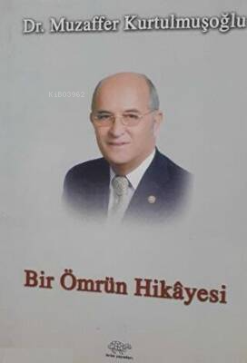 Bir Ömrün Hikayesi - Muzaffer Kurtulmuşoğlu | Yeni ve İkinci El Ucuz K