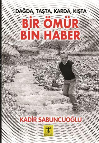 Bir Ömür Bin Haber - Kadir Sabuncuoğlu | Yeni ve İkinci El Ucuz Kitabı