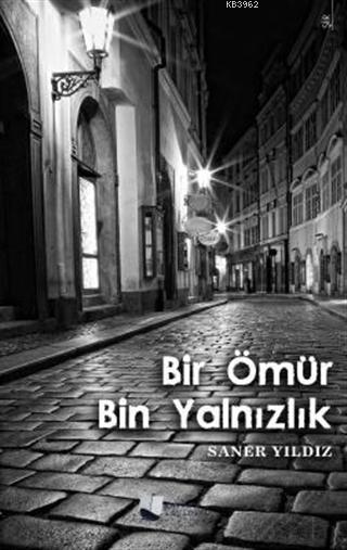 Bir Ömür Bin Yalnızlık - Saner Yıldız | Yeni ve İkinci El Ucuz Kitabın