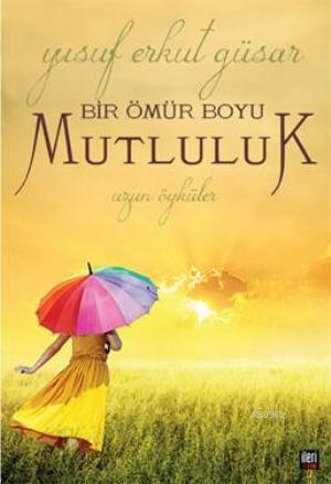 Bir Ömür Boyu Mutluluk - Yusuf Erkut Güsar | Yeni ve İkinci El Ucuz Ki