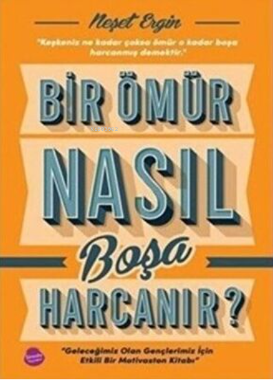 Bir Ömür Nasıl Boşa Harcanır - Neşet Ergin | Yeni ve İkinci El Ucuz Ki