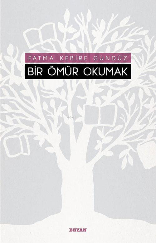 Bir Ömür Okumak - Fatma Kebire Gündüz | Yeni ve İkinci El Ucuz Kitabın