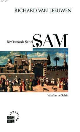 Bir Osmanlı Şehri Şam - Richard van Leeuwen | Yeni ve İkinci El Ucuz K