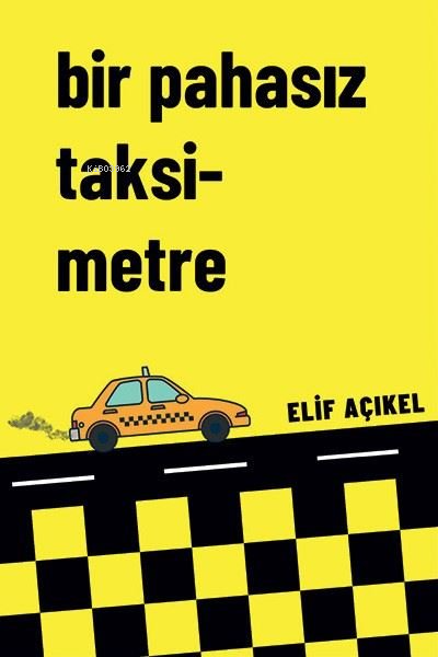 Bir Pahasız Taksimetre - Elif Açıkel | Yeni ve İkinci El Ucuz Kitabın 