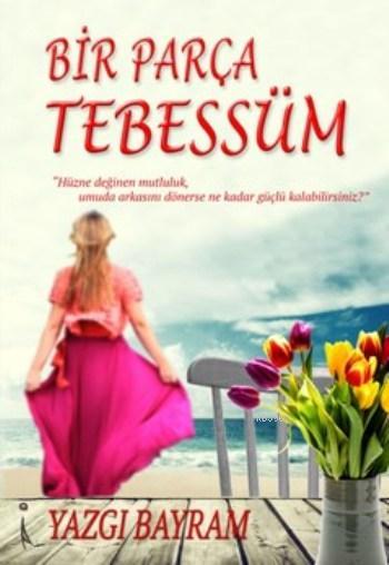 Bir Parça Tebessüm - Yazgı Bayram- | Yeni ve İkinci El Ucuz Kitabın Ad