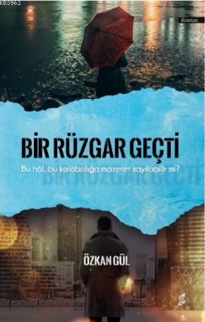 Bir Rüzgâr Geçti - Özkan Gül | Yeni ve İkinci El Ucuz Kitabın Adresi