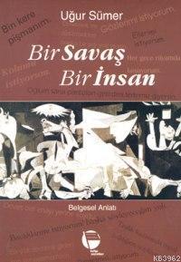 Bir Savaş Bir İnsan - Uğur Sümer | Yeni ve İkinci El Ucuz Kitabın Adre