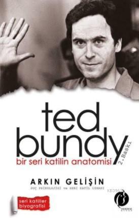 Bir Seri Katilin Anatomisi - Ted Bundy - Arkın Gelişin | Yeni ve İkinc