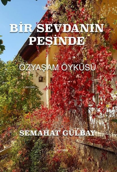 Bir Sevdanın Peşinde - Özyaşam Öyküsü - Semahat Gülbay | Yeni ve İkinc