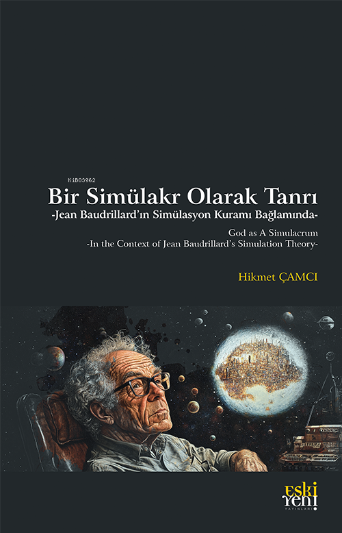 Bir Simülakr Olarak Tanrı -Jean Baudrillard’ın Simülasyon Kuramı Bağ