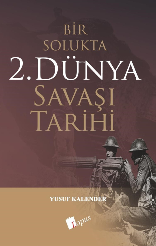 Bir Solukta 2. Dünya Savaşı Tarihi - Yusuf Kalender | Yeni ve İkinci E