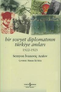 Bir Sovyet Diplomatının Türkiye Anıları - Semyon Ivanoviç Aralov | Yen