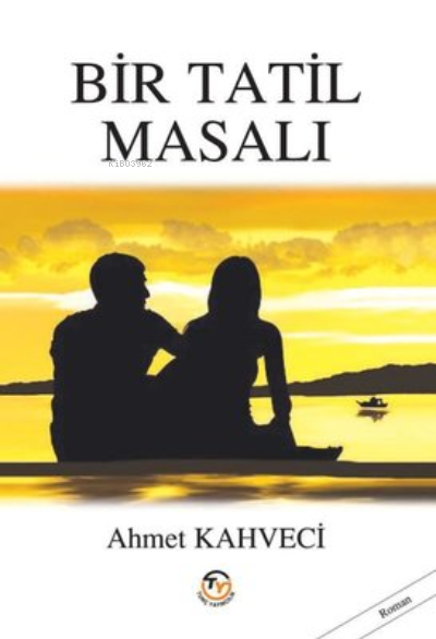 Bir Tatil Masalı - Ahmet Kahveci | Yeni ve İkinci El Ucuz Kitabın Adre