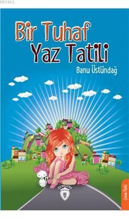 Bir Tuhaf Yaz Tatili - Banu Üstündağ | Yeni ve İkinci El Ucuz Kitabın 