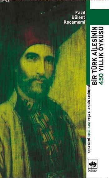 Bir Türk Ailesinin 450 Yıllık Öyküsü - Fazıl Bülent Kocamemi | Yeni ve